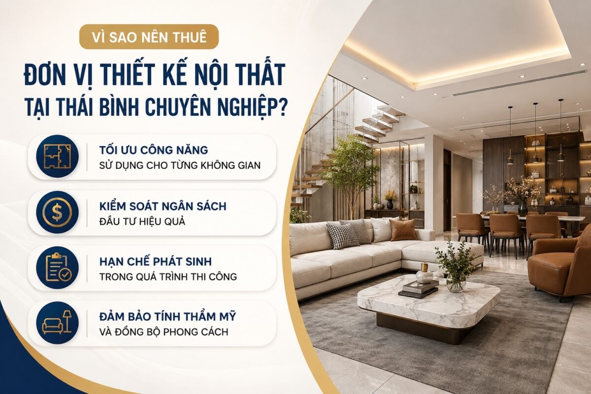 Vì sao nên chọn đơn vị thiết kế nội thất Thái Bình chuyên nghiệp